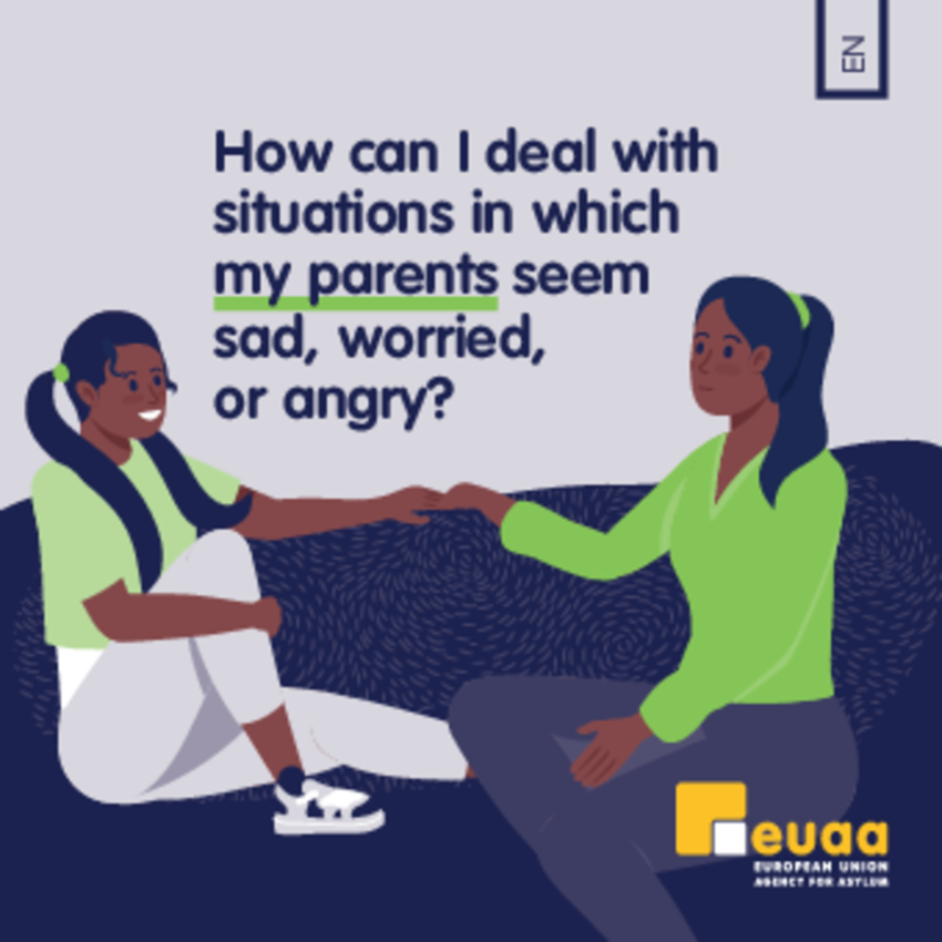 How can I deal with situations in which my parents seem sad, worried, or angry?